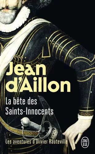 Les Aventures D'olivier Hauteville - La Bête Des Saints-Innocents