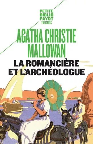 La Romancière Et L'archéologue - Mes Aventures Au Moyen-Orient