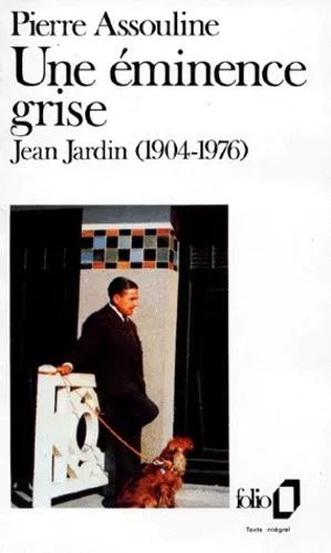 Une Eminence Grise - Jean Jardin (1904-1976)