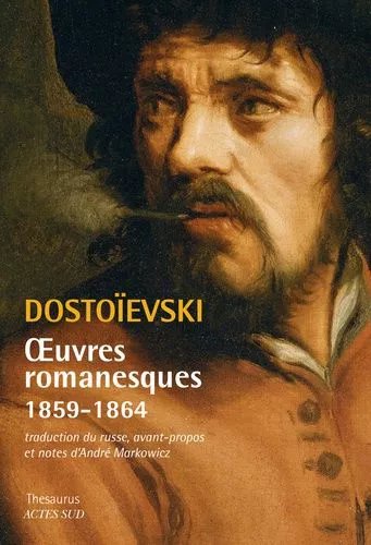 Oeuvres Romanesques (1859-1864) - Le Rêve De L'oncle - Le Bourg De Stépantchikovo Et Sa Population - Humiliés Et Offensés - Les Carnets De La Maison Morte - Une Sale Histoire - Notes D'hiver...