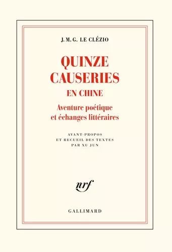 Quinze Causeries En Chine - Aventure Poétique Et Échanges Littéraires