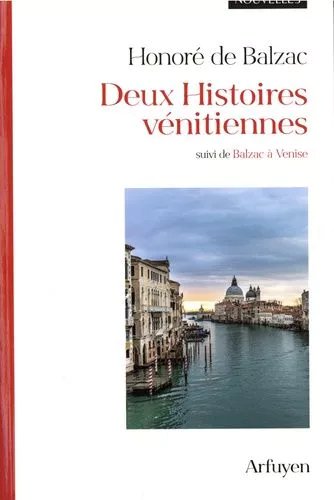 Deux Histoires Vénitiennes - Suivi De Balzac À Venise