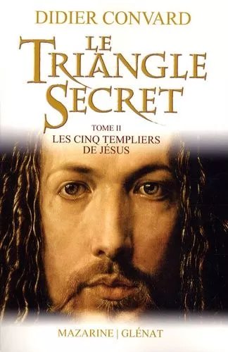 Le Triangle Secret Tome 2 - Les Cinq Templiers De Jésus