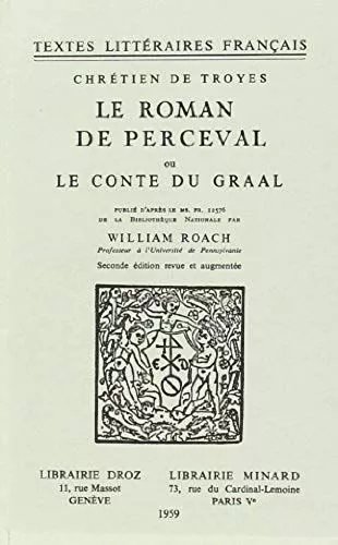 Le Roman De Perceval Ou Le Conte Du Graal: Publie D'apres Le Ms. Fr. 12576 De La Bibliotheque Nationale