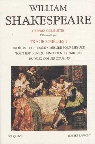 Oeuvres Complètes, Tragicomédies 1 - Edition Bilingue