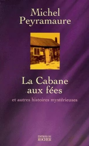La Cabane Aux Fées Et Autres Histoires Mystérieuses