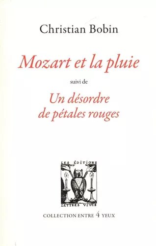 Mozart Et La Pluie - Suivi De Un Désordre De Pétales Rouges