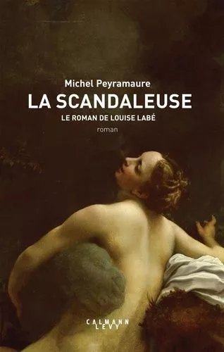 La Scandaleuse - Le Roman De Louise Labé