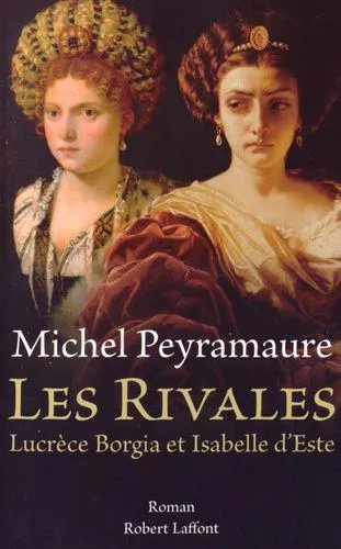 Les Rivales - Lucrèce Borgia Et Isabelle D'este