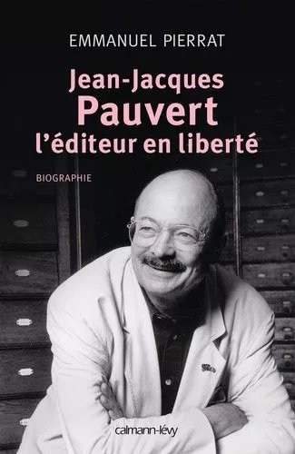 Jean-Jacques Pauvert, L'éditeur En Liberté