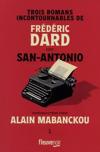 Frédéric Dard Dit San-Antonio - Tome 1 - Trois Romans Incontournables - Alice Au Pays Des Merguez - Le Casse De L'oncle De Tom - Al Capote